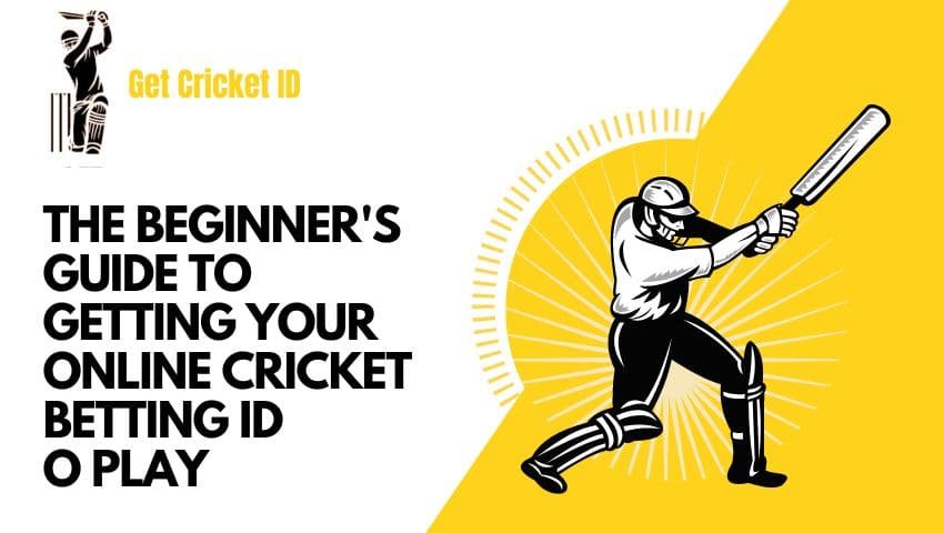 You are currently viewing The Beginner’s Guide to Getting Your Online Cricket Betting ID